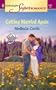 Getting Married Again (Harlequin Superromance No. 1187)