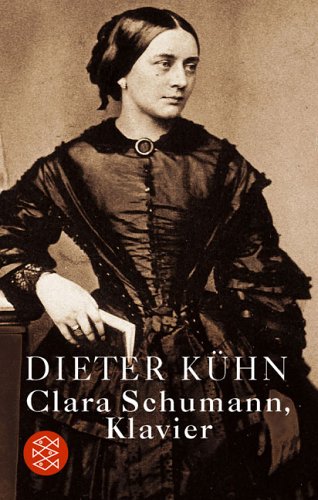 Clara Schumann, Klavier: Ein Lebensbuch Clara Schumann, Klavier: Ein Lebensbuch
