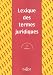 Lexique des termes juridiques 2005 Lexique des termes juridiques 2005
