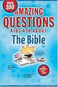Amazing Questions Kids Ask about the Bible (Questions Children Ask)