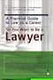 So You Want to Be a Lawyer