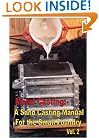 Metal Casting: A Sand Casting Manual for the Small Foundry, Volume 2