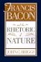 Francis Bacon and the Rhetoric of Nature