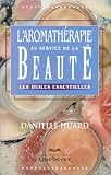 Livres Aromathérapie - L'aromathérapie au service de la beauté : Les huiles essentielles