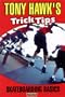 Tony Hawk's Trick Tips, Vol. 1: Skateboarding Basics