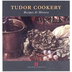 Tudor Cookery: Recipes and History (Cooking Through the Ages)