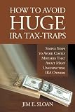 How to Avoid Huge IRA Tax-Traps!