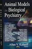 Animal Models in Biological Psychiatry (Nova Biomedical)