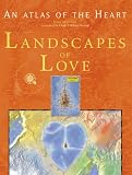 Landscapes of Love: An Atlas of the Heart