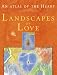 Landscapes of Love: An Atlas of the Heart