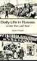 Daily Life in Russia under the Last Tsar