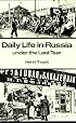 Daily Life in Russia under the Last Tsar (Daily Life)