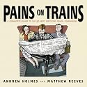 Pains on Trains: The Commuter's Guide to the 50 Most Irritating Travelling Companions