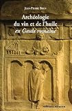 Archéologie du vin et de l huile en Gaule romaine