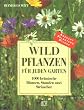 Wildpflanzen f�r jeden Garten
