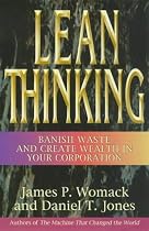 Lean Thinking: Banish Waste and Create Wealth in Your Corporation