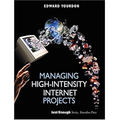 Managing High-Intensity Internet Projects (Yourdon Press Series)