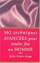 302 techniques avanc�es pour rendre fou un homme