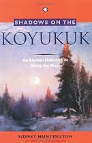 Shadows on the Koyukuk: An Alaskan Native's Life a
