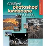 creative photoshop landscape techniques a lark photography book