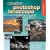 Creative Photoshop Landscape Techniques (A Lark Photography Book)