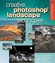 Creative Photoshop Landscape Techniques (A Lark Photography Book) Creative Photoshop Landscape Techniques (A Lark Photography Book)