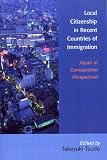 Local Citizenship in Recent Countries of Immigration: Japan in Comparative Perspective