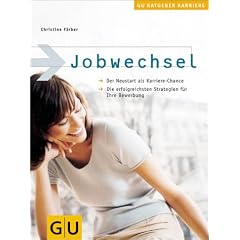 Jobwechsel: Der Neustart als Karriere-Chance. Die erfolgreichsten Strategien f�r Ihre Bewerbung (Altproduktion)