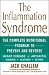 The Inflammation Syndrome: The Complete Nutritional Program to Prevent and Reverse Heart Disease Arthritis Diabetes Allergies and Asthma