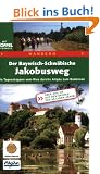 Der Bayerisch-Schw�bische Jakobusweg. In Tagesetappen vom Ries durchs Allg�u zum Bodensee