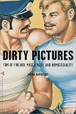 Dirty Pictures: Tom of Finland, Masculinity, and Homosexuality
