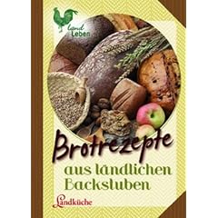 Brotrezepte aus l�ndlichen Backstuben. Landk�che