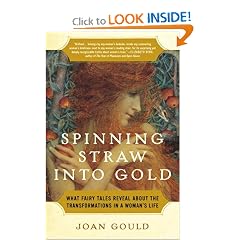 Spinning Straw into Gold: What Fairy Tales Reveal About the Transformations in a Woman's Life