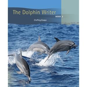 The Dolphin Writer: Crafting Essays, Book 3 (Bk. 3)