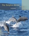 The Dolphin Writer: Crafting Essays, Book 3