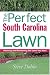 Book The Perfect South Carolina Lawn: Attaining and Maintaining the Lawn You Want (Creating and Maintaining the Perfect Lawn)