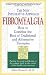 Fibromyalgia  The New Integrative Approach: How to Combine the Best of Traditional and Alternative Therapies (Integrative Health Series)