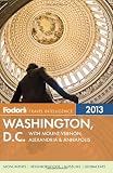 Fodor's Washington, D.C. 2013: with Mount Vernon, Alexandria & Annapolis (Full-color Travel Guide)