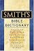 Smith's Bible Dictionary: More than 6,000 Detailed Definitions, Articles, and Illustrations