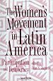 The Women's Movement In Latin America: Participation And Democracy, Second Edition (Thematic Studies in Latin America)