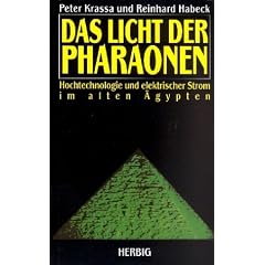 Das Licht der Pharaonen. Hochtechnologie und elektrischer Strom im alten �gypten