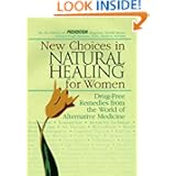 New Choices in Natural Healing for Women: Drug-Free Remedies from the World of Alternative... by Barbara Loecher, Sara Altshul O'Donnell, Sharon Faelten and Prevention Magazine Health Books