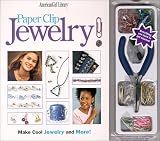 Paper Clip Jewelry!: Make Cool Jewelry and More! (American Girl Library)