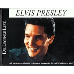 Elvis Presley. Die Legende lebt