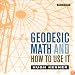 Geodesic Math and How to Use It