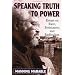 Speaking Truth To Power: Essays On Race, Resistance, And Radicalism