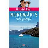 Nordw�rts. Mit dem Motorboot nach Spitzbergenvon "Harald Paul"