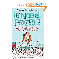 Ig Nobel Prizes 2: Why Chickens Prefer Beautiful Humans: Why Chickens Prefer Beautiful Humans v. 2