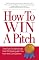 How to Win a Pitch: The Five Fundamentals That Will Distinguish You From the Competition