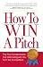 How to Win a Pitch: The Five Fundamentals That Will Distinguish You From the Competition